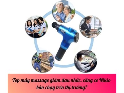 Top máy massage giảm đau nhức, căng cơ Nikio bán chạy trên thị trường?