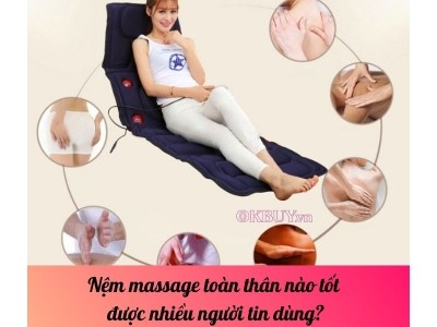 Nệm massage toàn thân nào tốt được nhiều người tin dùng?