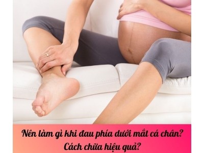 Nên làm gì khi đau phía dưới mắt cá chân? Cách chữa hiệu quả?