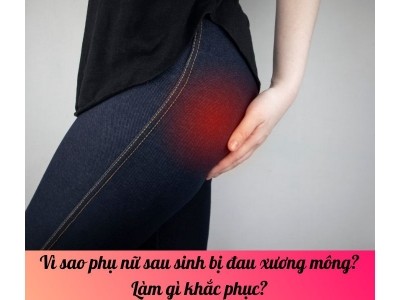 Vì sao phụ nữ sau sinh bị đau xương mông? Làm gì khắc phục?