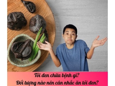 Tỏi đen chữa bệnh gì? Đối tượng nào nên cân nhắc ăn tỏi đen?