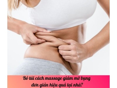 Bỏ túi cách massage giảm mỡ bụng đơn giản hiệu quả tại nhà?