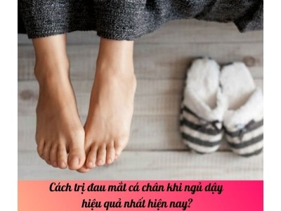 Cách trị đau mắt cá chân khi ngủ dậy hiệu quả nhất hiện nay?