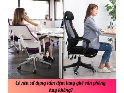 Có nên sử dụng tấm đệm lưng ghế văn phòng hay không?