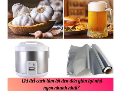 Chi tiết cách làm tỏi đen đơn giản tại nhà ngon nhanh nhất