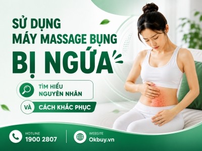 Sử dụng máy massage bụng bị ngứa? Nguyên nhân và cách khắc phục
