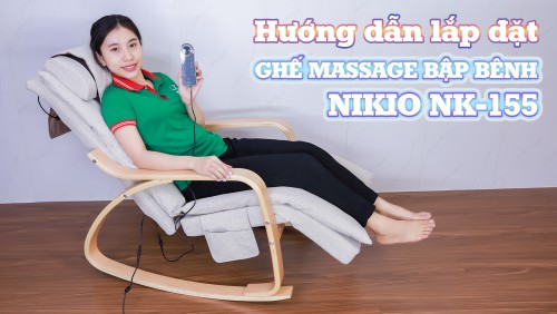 Video hướng dẫn cách lắp đặt ghế massage thư giãn bập bênh Nikio NK-155